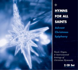Hymns for All Saints: Advent - Christmas - Epiphany