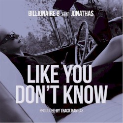 Like You Dont Know