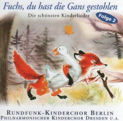 Die schönsten Kinderlieder, Folge 2: Fuchs, du hast die Gans gestohlen