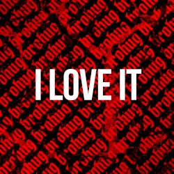 I Love It (BROHUG remix)