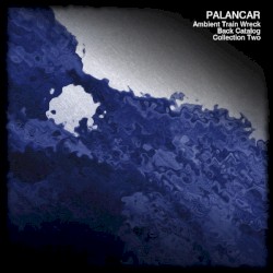 Ambient Train Wreck Back Catalog - Collection Two