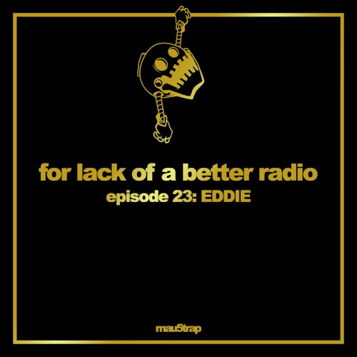 for lack of a better radio: episode 23
