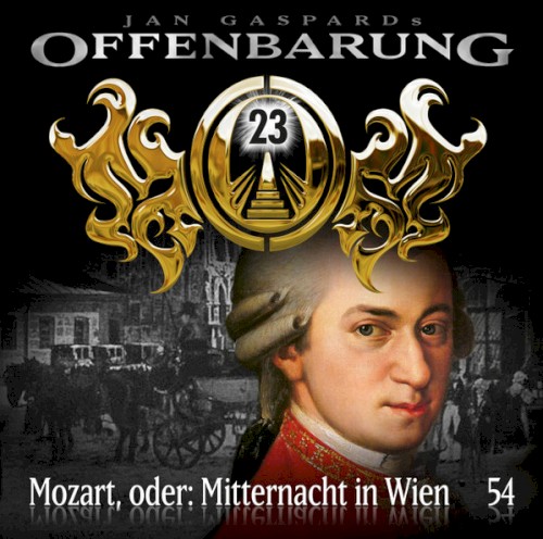 Offenbarung 23 54: Mozart, oder: Mitternacht in Wien