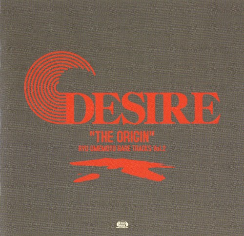 DESIRE “THE ORIGIN” — RYU UMEMOTO RARE TRACKS Vol.2