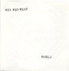 Why Who What