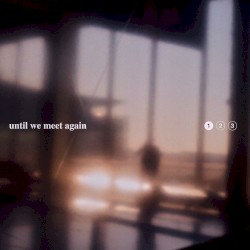 Until We Meet Again