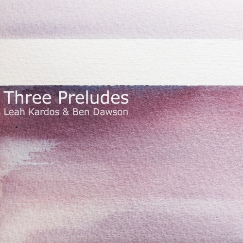 Leah Kardos: Three Preludes