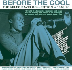 Before the Cool: The Miles Davis Collection 1945–48