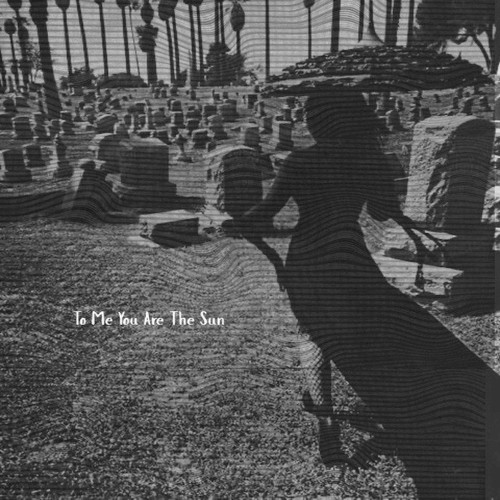 To Me You Are the Sun