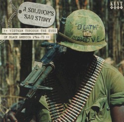 A Soldier's Sad Story: Vietnam Through the Eyes of Black America 1966-73