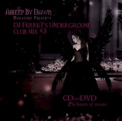 Asleep by Dawn Magazine Presents: DJ Ferret’s Underground Club Mix #3