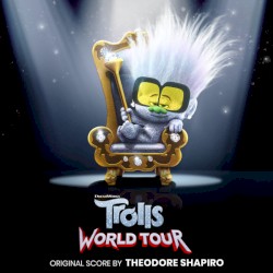 Trolls World Tour: Original Score