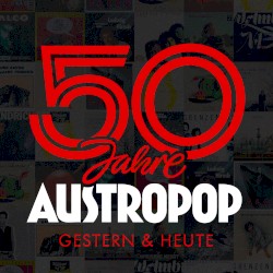 50 Jahre Austropop: Gestern & heute