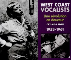 West Coast Vocalists, 1953-1961: Une révolution en douceur - Cry Me a River