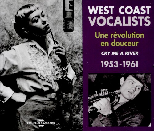 West Coast Vocalists, 1953-1961: Une révolution en douceur - Cry Me a River