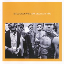 Disco Discharge: Gay Disco & Hi NRG