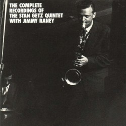 The Complete Recordings of the Stan Getz Quintet With Jimmy Raney