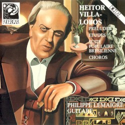 Préludes / Etudes / Suite populaire Brésilienne / Chôros