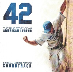 42: The True Story of an American Legend: Original Motion Picture Soundtrack