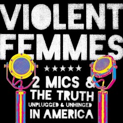 2 Mics & the Truth: Unplugged & Unhinged in America