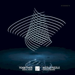 Together (Signal remix) / Sizzle Fizzle (Circuits rewire)