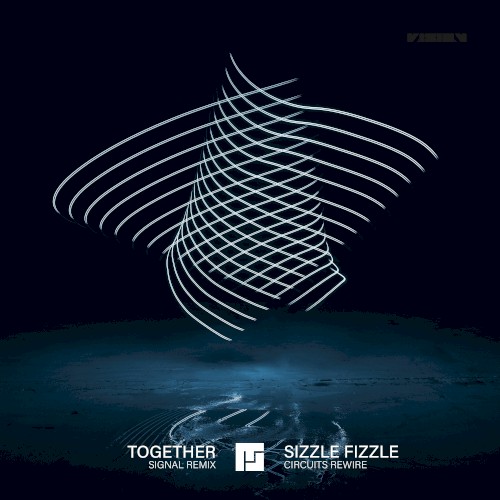 Together (Signal remix) / Sizzle Fizzle (Circuits rewire)