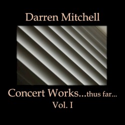 Concert Works...thus far Vol. I