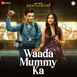 Waada Mummy Ka (From “Sunflower 2”)