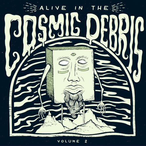 Alive in the Cosmic Debris, Volume 2