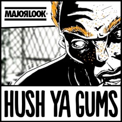 Hush Ya Gums