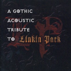 A Gothic Acoustic Tribute to Linkin Park