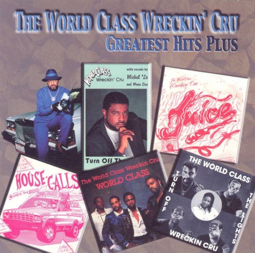 The World Class Wreckin’ Cru Greatest Hits Plus