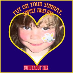 Put On Your Sunhat, Sweet Adeline (Buttercup Mix)