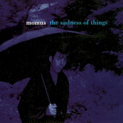 The Sadness of Things