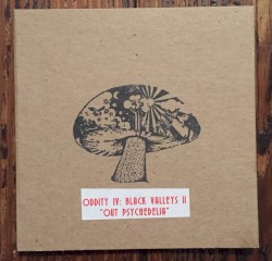 Oddity IV: Black Valleys II: “Out Psychedelia”