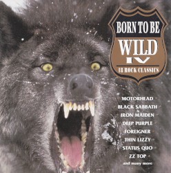 Born to Be Wild IV: 18 Rock Classics