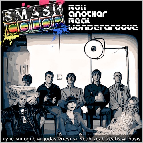 Roll Another Real Wondergroove (Kylie Minogue vs. Judas Priest vs. Yeah Yeah Yeahs vs. Oasis)