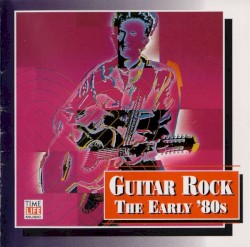 Guitar Rock: The Early '80s
