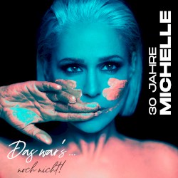 30 Jahre Michelle – Das war’s… noch nicht!