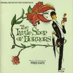 The Little Shop of Horrors: Original Motion Picture Soundtrack