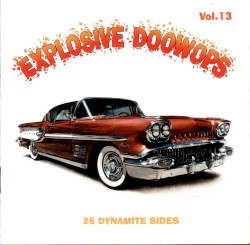 Explosive Doowops, Volume 13