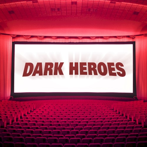 Dark Heroes