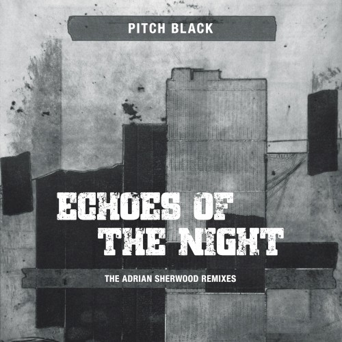 Echoes of the Night (The Adrian Sherwood Remixes)