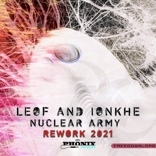L.E.O.F vs. Ionkhe - Nuclear Army (Ionkhe 2021 Rework)