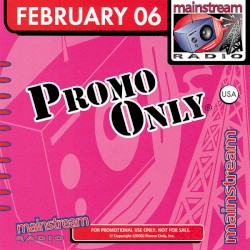 Promo Only: Mainstream Radio, February 2006