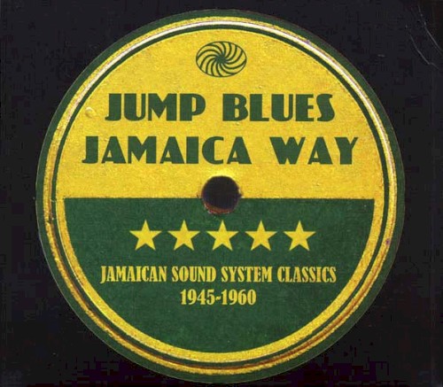 Jump Blues Jamaica Way: Jamaican Sound System Classics 1945-1960