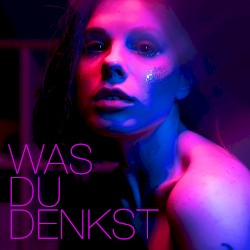 Was du denkst
