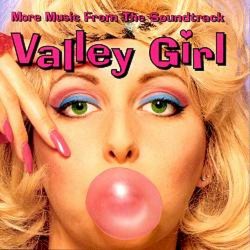 Valley Girl: More Music From the Soundtrack