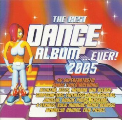 The Best Dance Album in the World… Ever! 2005