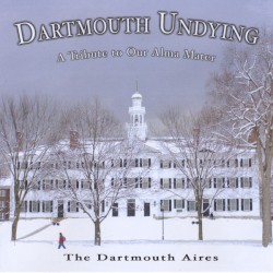 Dartmouth Undying (A Tribute To Our Alma Mater)